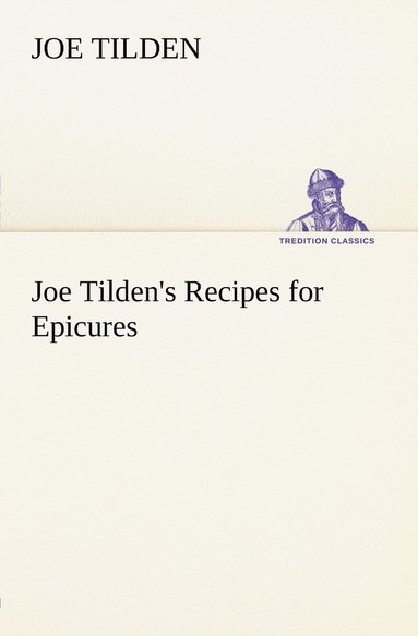 bokomslag Joe Tilden's Recipes for Epicures