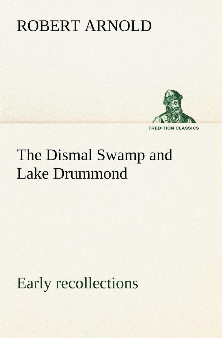 The Dismal Swamp and Lake Drummond, Early recollections Vivid portrayal of Amusing Scenes 1