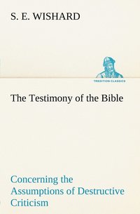 bokomslag The Testimony of the Bible Concerning the Assumptions of Destructive Criticism