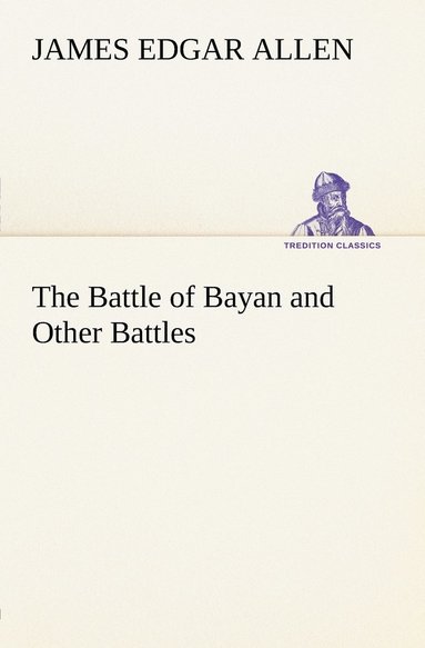 bokomslag The Battle of Bayan and Other Battles