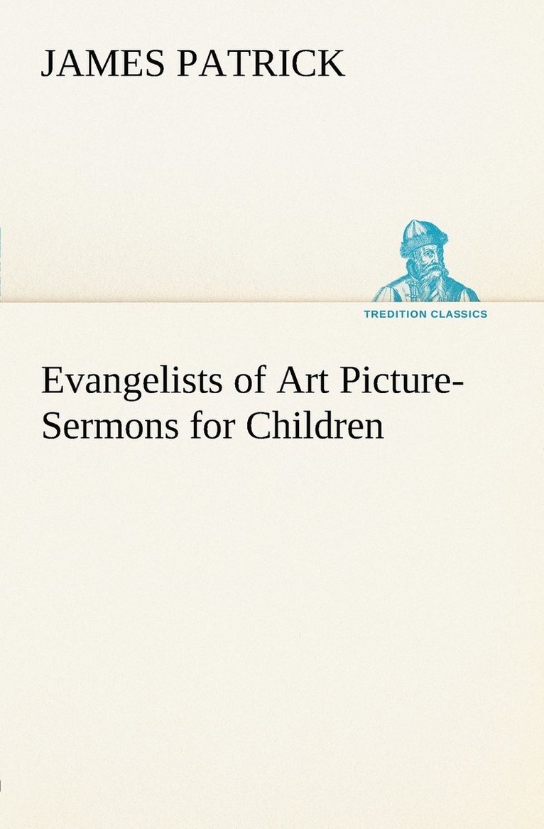 James Patrick - Evangelists of Art Picture-Sermons for Children, Häftad
