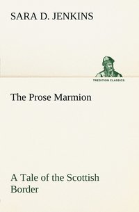 bokomslag Prose Marmion A Tale of the Scottish Border