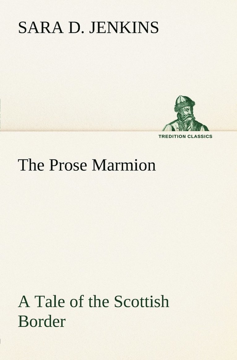 The Prose Marmion A Tale of the Scottish Border 1