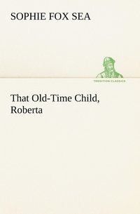 bokomslag That Old-Time Child, Roberta