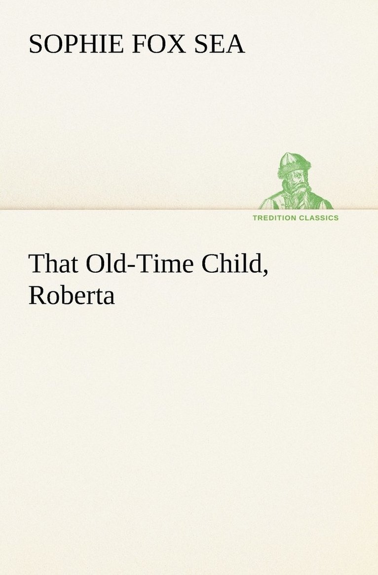 That Old-Time Child, Roberta 1