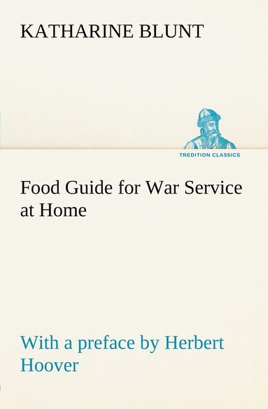 bokomslag Food Guide for War Service at Home Prepared under the direction of the United States Food Administration in co-operation with the United States Department of Agriculture and the Bureau of Education...