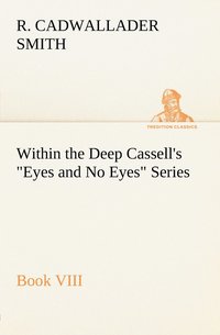 bokomslag Within the Deep Cassell's Eyes and No Eyes Series, Book VIII.