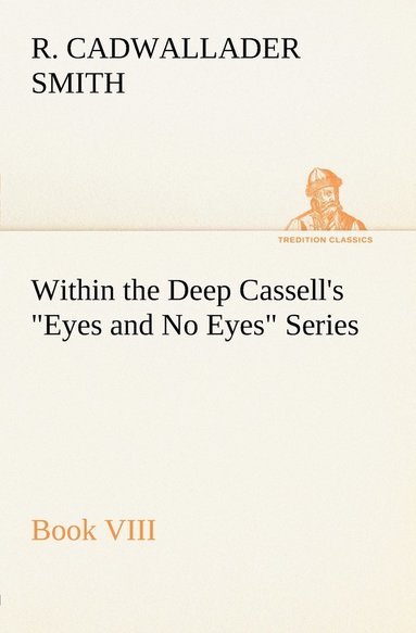 bokomslag Within the Deep Cassell's Eyes and No Eyes Series, Book VIII.