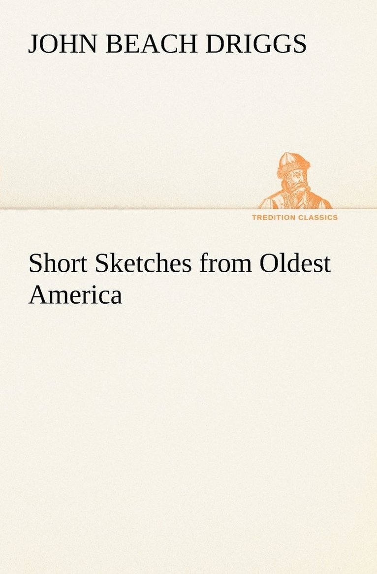 John B (John Beach) Driggs, John B. (John Beach) Driggs - Short Sketches from Oldest America, Häftad