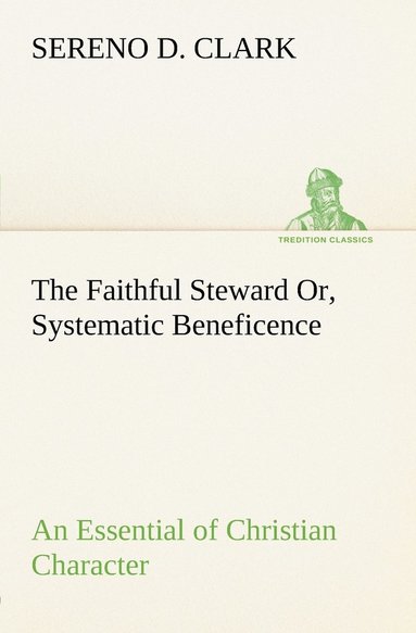 bokomslag Faithful Steward Or, Systematic Beneficence an Essential of Christian Character