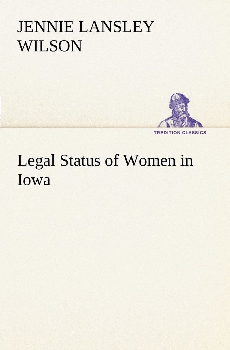 Jennie L (Jennie Lansley) Wilson, Jennie L. (Jennie Lansley) Wilson - Legal Status of Women in Iowa, Häftad