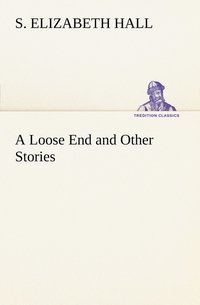 bokomslag A Loose End and Other Stories