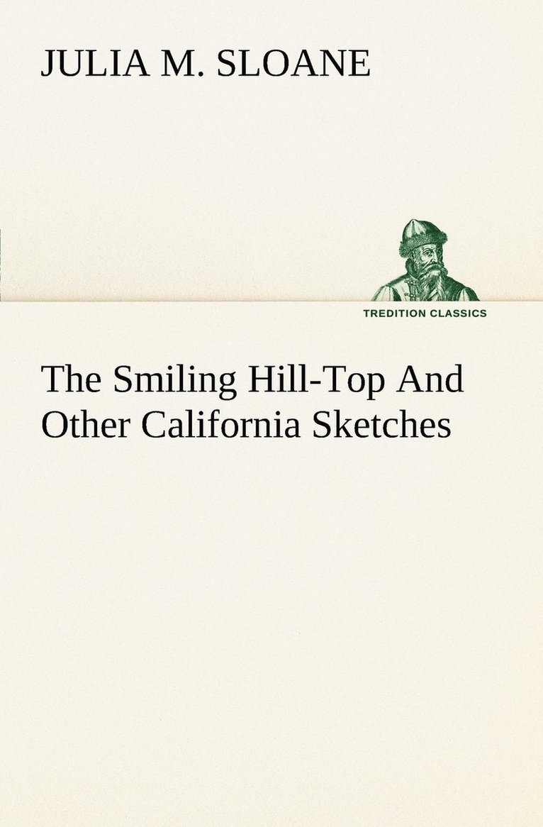 The Smiling Hill-Top And Other California Sketches 1