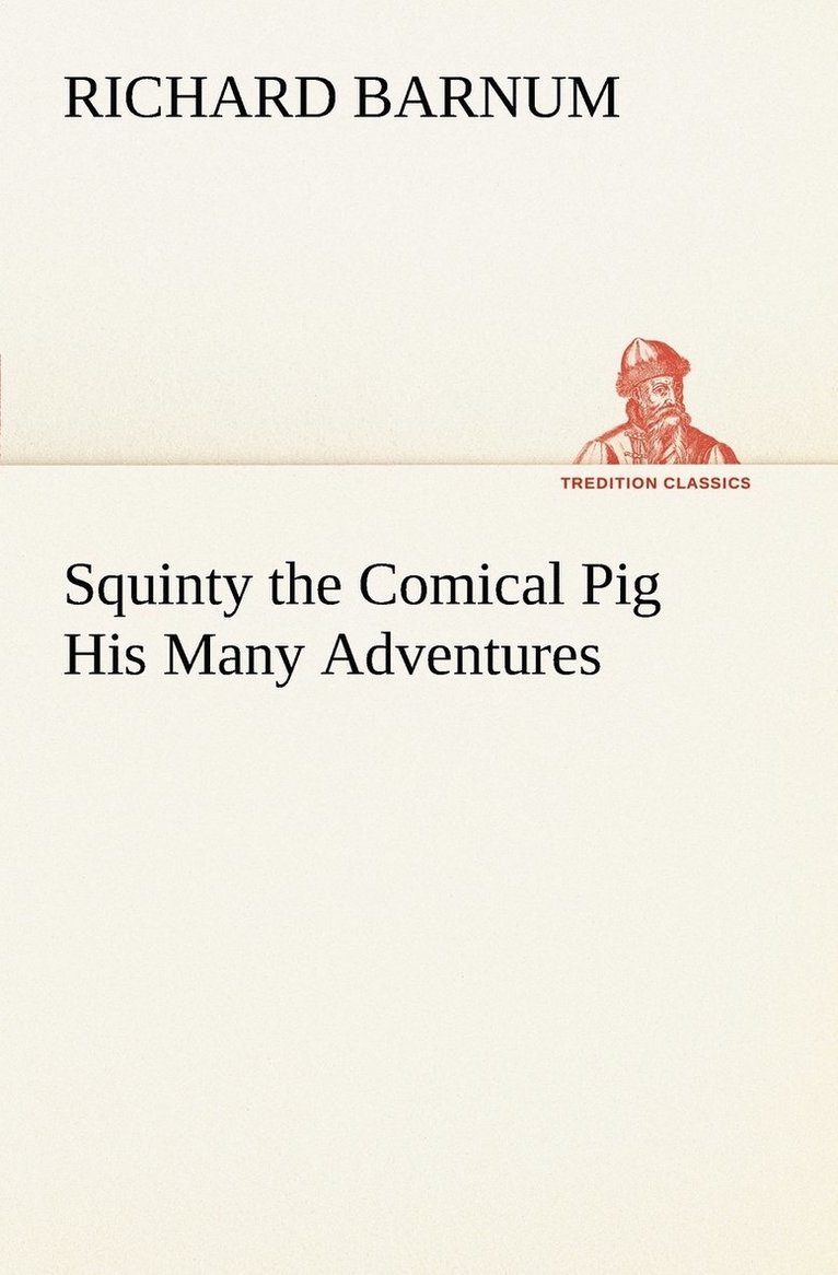 Squinty the Comical Pig His Many Adventures 1
