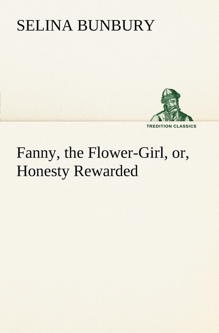 Selina Bunbury - Fanny, the Flower-Girl, or, Honesty Rewarded, Häftad