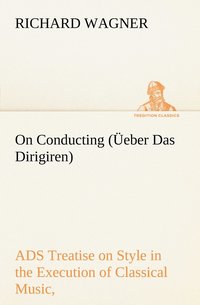 bokomslag On Conducting (eber Das Dirigiren)