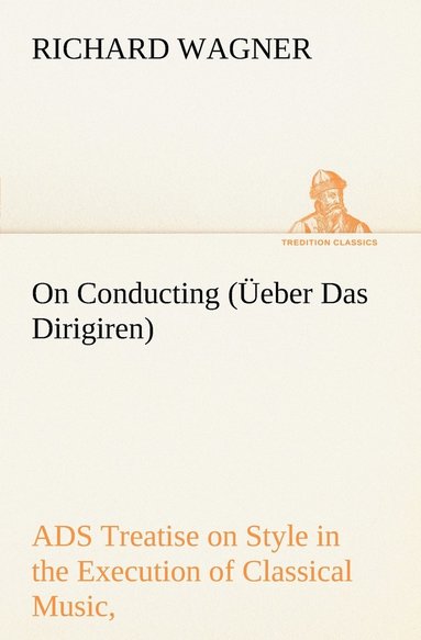 bokomslag On Conducting (eber Das Dirigiren)