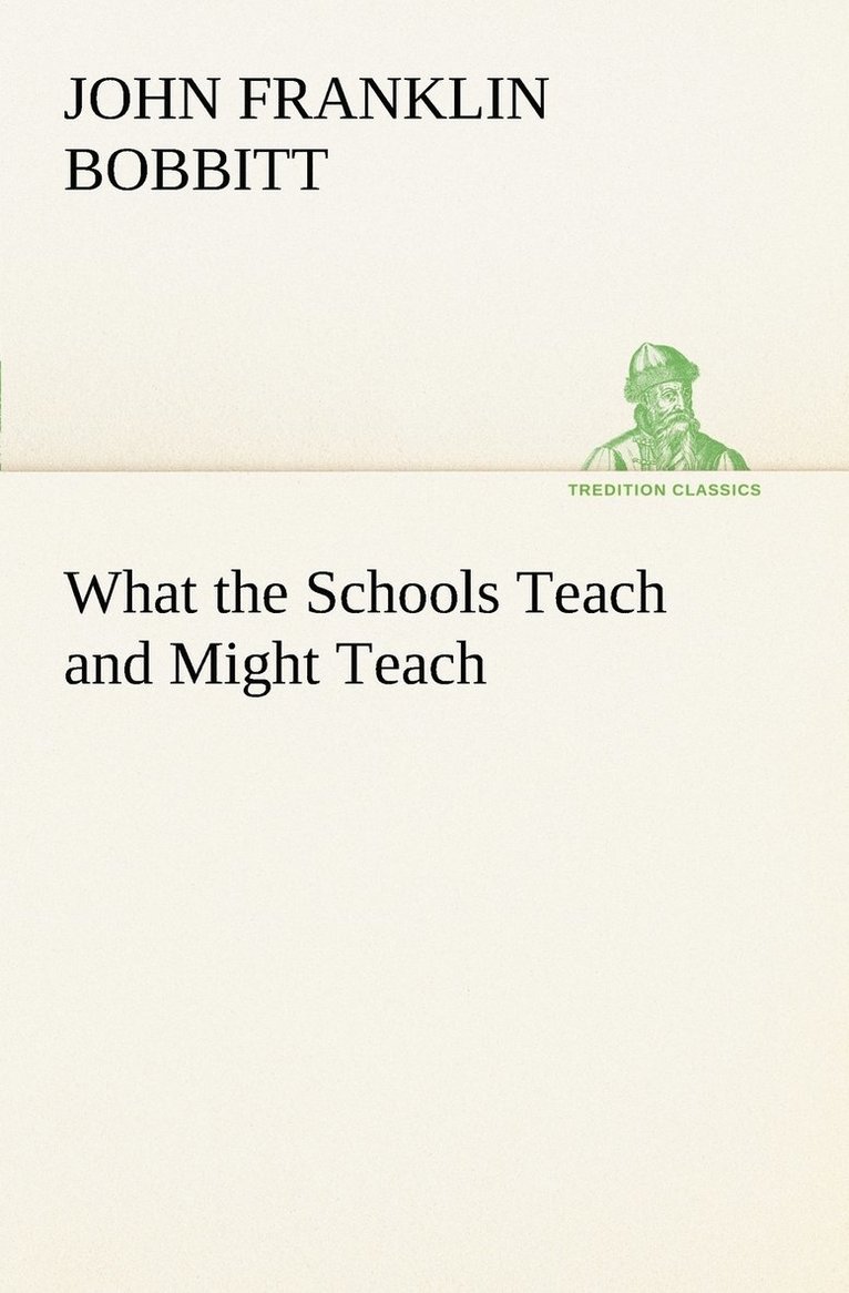 What the Schools Teach and Might Teach 1