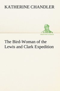 bokomslag The Bird-Woman of the Lewis and Clark Expedition