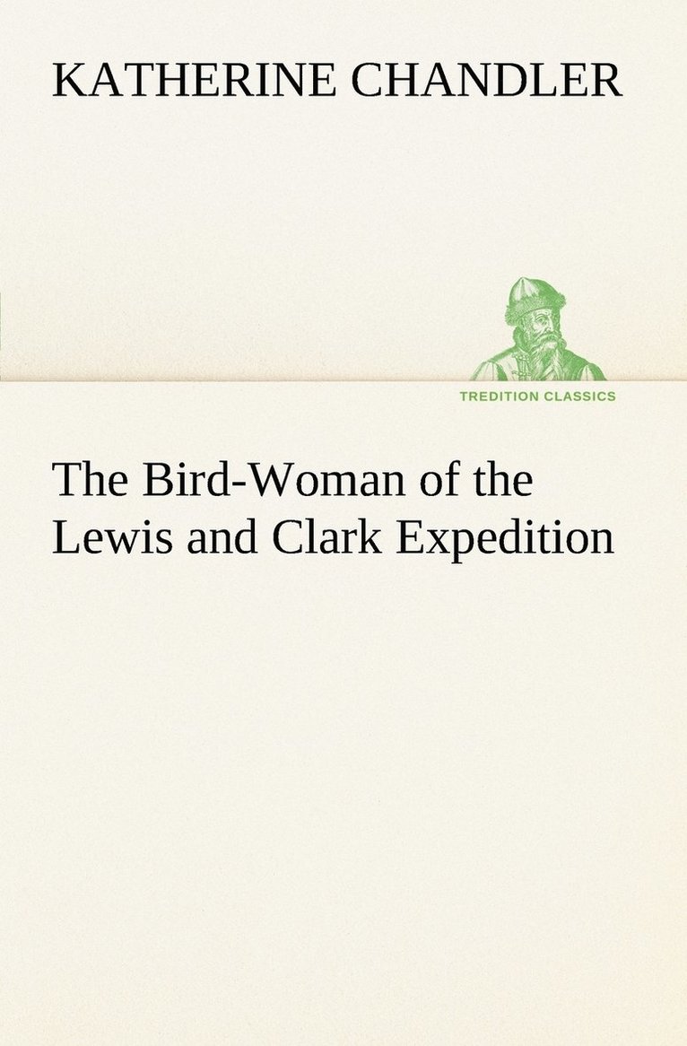 The Bird-Woman of the Lewis and Clark Expedition 1