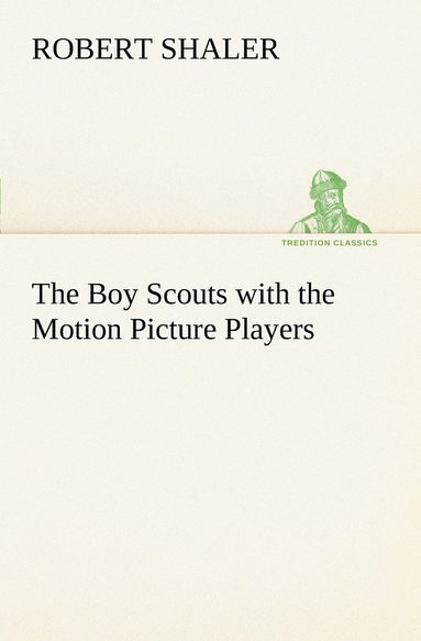 bokomslag The Boy Scouts with the Motion Picture Players