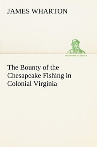 bokomslag The Bounty of the Chesapeake Fishing in Colonial Virginia