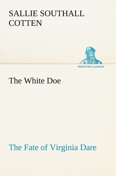 bokomslag White Doe The Fate of Virginia Dare
