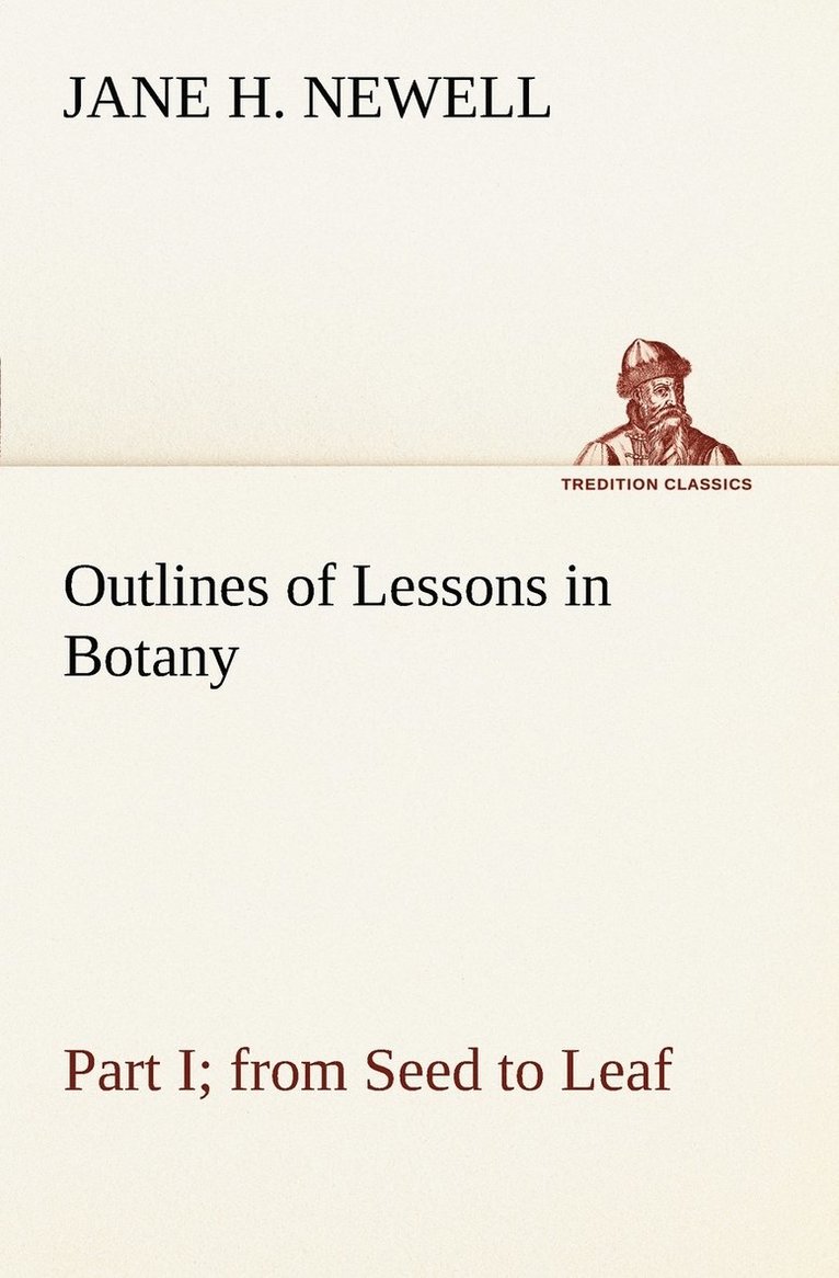 Outlines of Lessons in Botany, Part I; from Seed to Leaf 1