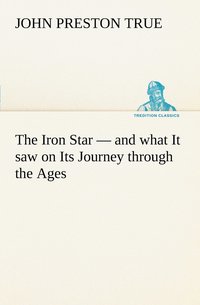 bokomslag The Iron Star - and what It saw on Its Journey through the Ages