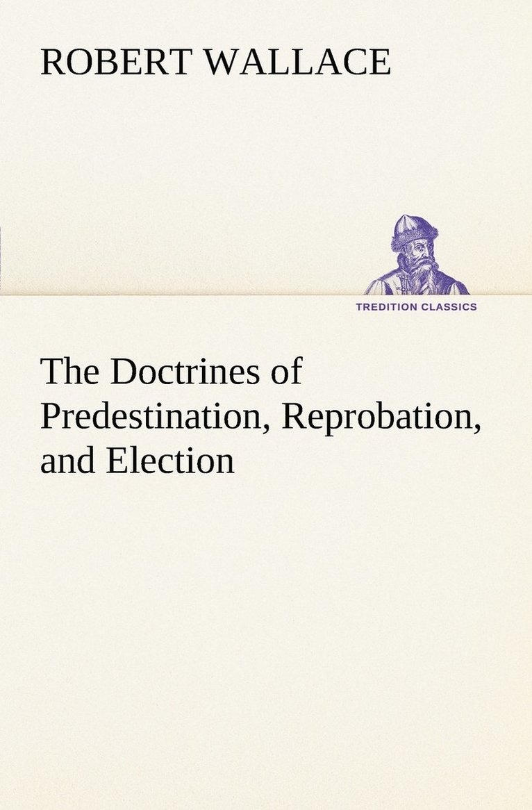 Doctrines of Predestination, Reprobation, and Election