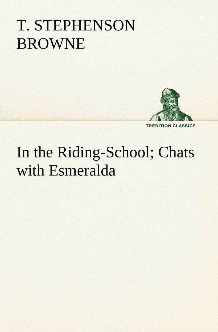 In the Riding-School; Chats with Esmeralda 1
