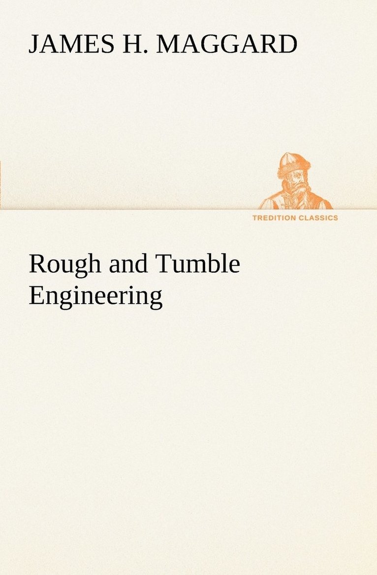 Rough and Tumble Engineering 1