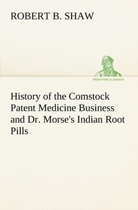 bokomslag History of the Comstock Patent Medicine Business and Dr. Morse's Indian Root Pills