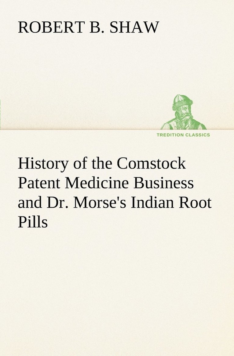 History of the Comstock Patent Medicine Business and Dr. Morse's Indian Root Pills 1