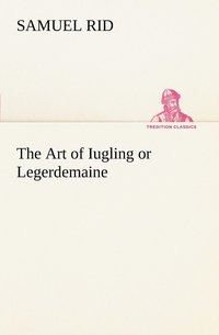 bokomslag The Art of Iugling or Legerdemaine