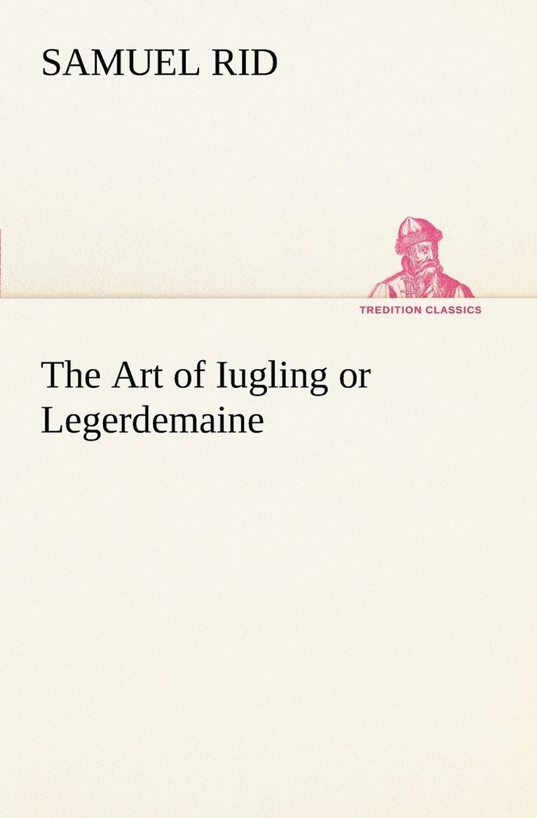 The Art of Iugling or Legerdemaine 1