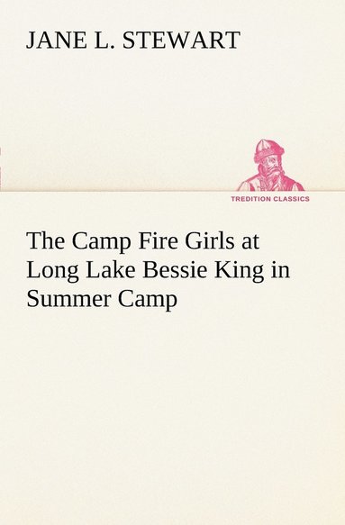 bokomslag Camp Fire Girls at Long Lake Bessie King in Summer Camp
