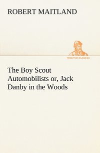 bokomslag The Boy Scout Automobilists or, Jack Danby in the Woods