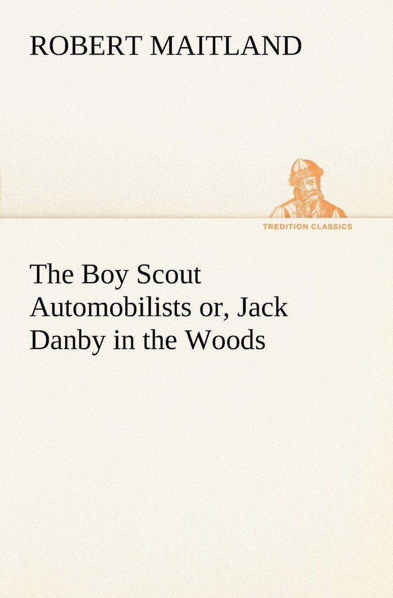 The Boy Scout Automobilists or, Jack Danby in the Woods 1