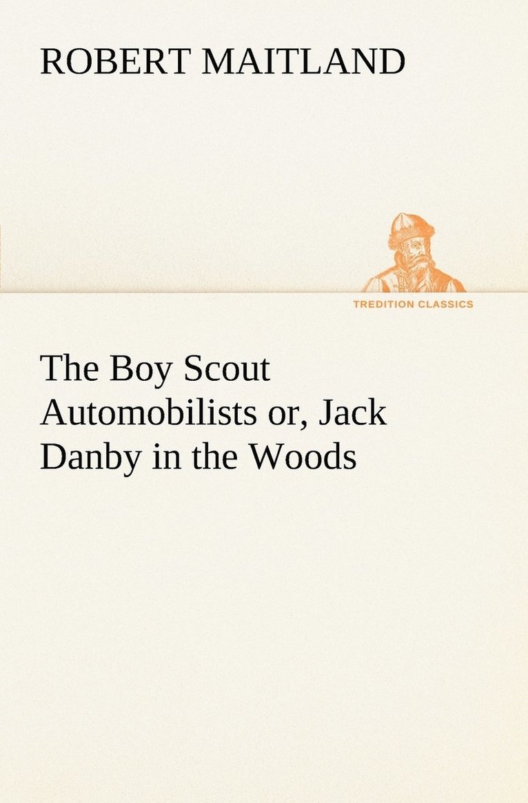Robert Maitland - Boy Scout Automobilists or, Jack Danby in the Woods, Häftad