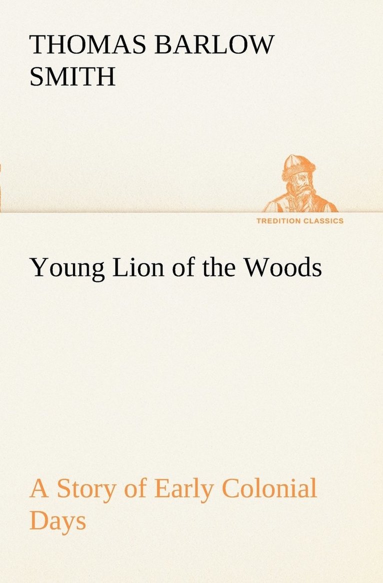 Young Lion of the Woods A Story of Early Colonial Days 1