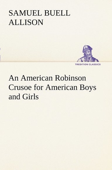 bokomslag American Robinson Crusoe for American Boys and Girls
