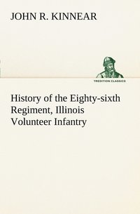 bokomslag History of the Eighty-sixth Regiment, Illinois Volunteer Infantry, during its term of service