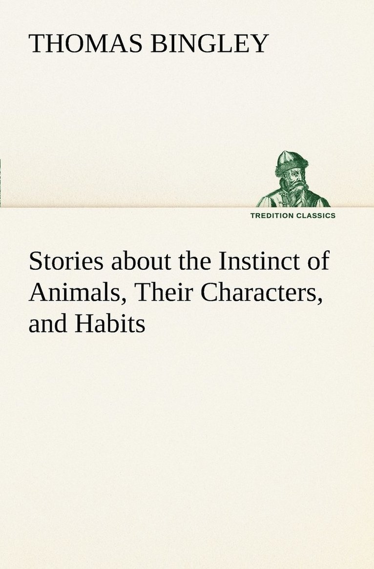 Thomas Bingley - Stories about the Instinct of Animals, Their Characters, and Habits, Häftad