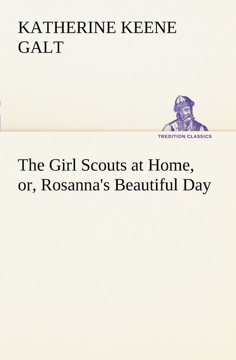 Girl Scouts at Home, or, Rosanna's Beautiful Day