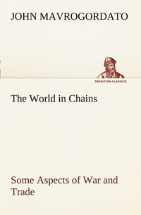 bokomslag The World in Chains Some Aspects of War and Trade