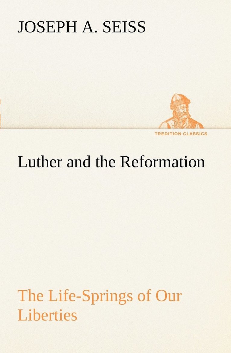 Joseph a Seiss, Joseph a. Seiss, Joseph A. Seiss - Luther and the Reformation, Häftad