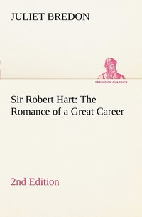 bokomslag Sir Robert Hart The Romance of a Great Career, 2nd Edition