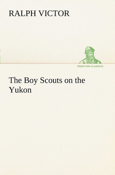 bokomslag The Boy Scouts on the Yukon