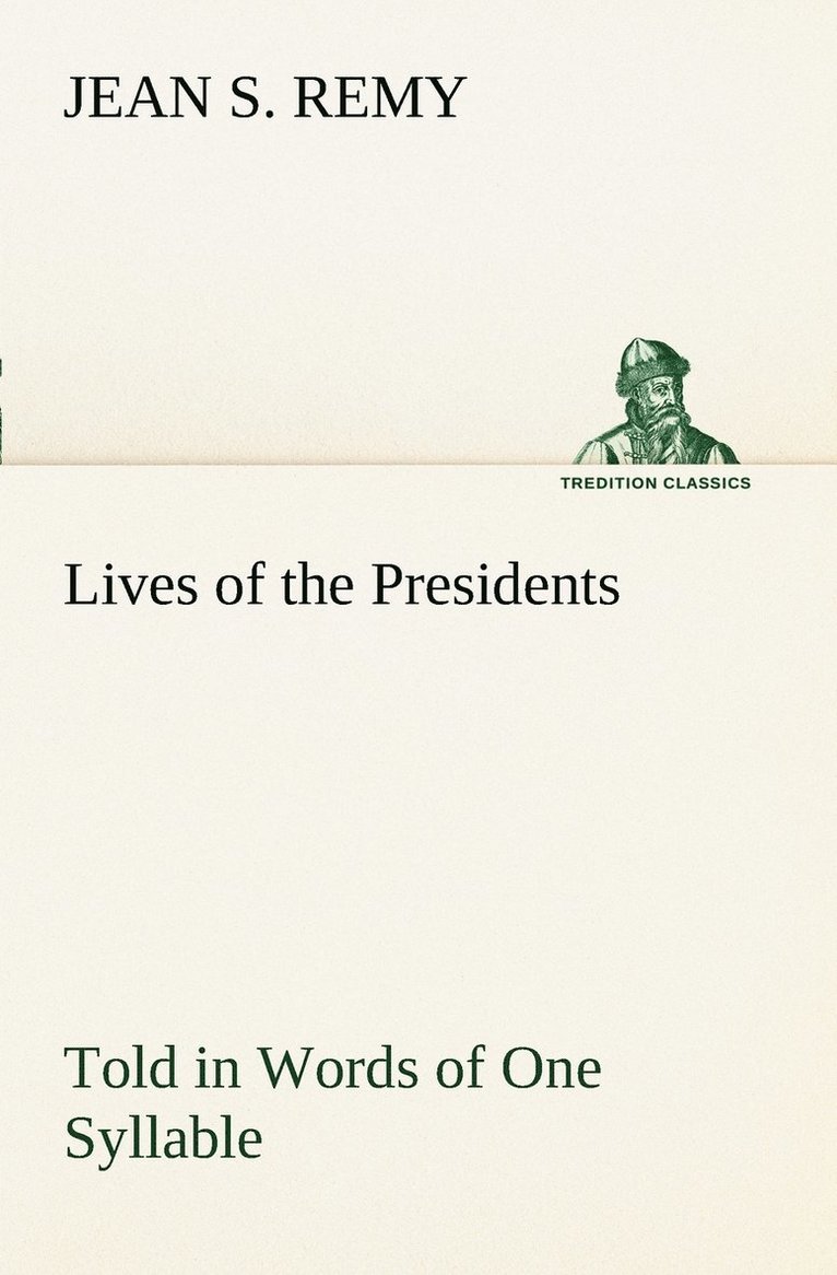 Lives of the Presidents Told in Words of One Syllable 1